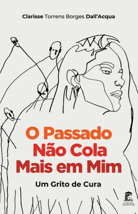O Passado Não Cola Mais em Mim: Um grito de cura