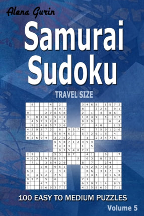 Samurai Sudoku: 100 Easy to Medium Puzzles TRAVEL SIZE (Volume 5) One puzzle per page