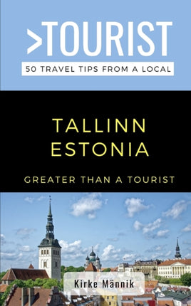 Greater Than a Tourist-Tallinn Estonia: 50 Travel