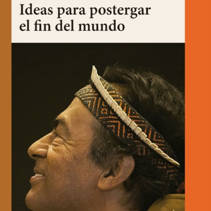 Ideas para postergar el fin del mundo: Pueblos indígenas y medioambiente