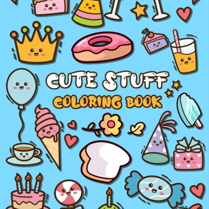 Cute Stuff Coloring Book: Adorable Coloring Book for Kids Such as Cute Food, Donut, Ice-cream