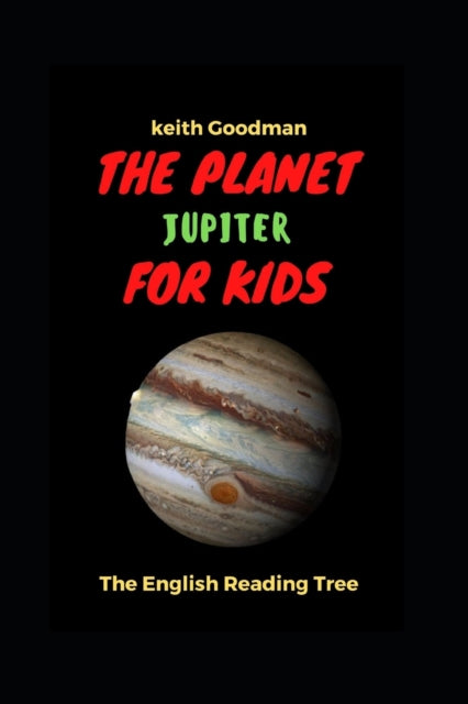 The Planet Jupiter for Kids: The English Reading Tree