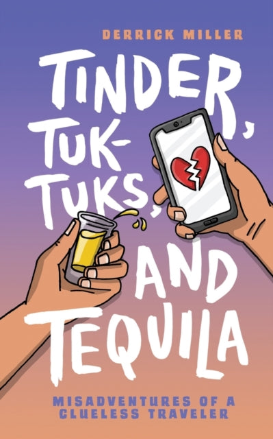 Tinder, Tuk-Tuks, and Tequila: Misadventures of a