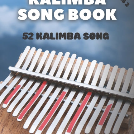 Kalimba Songbook: 52 Mixed Songs for kalimba in C 17 keys 8,5x11 62 pages