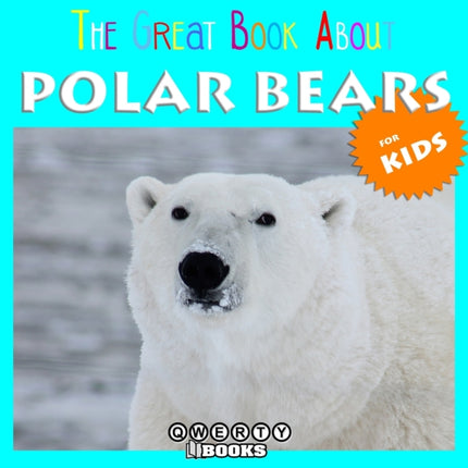 The Great Book About Polar Bears for Kids