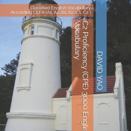 C2 Proficiency (CPE) 3000 English Vocabulary: Classified English Vocabulary According CEFR (A1, A2, B1, B2, C1, C2 )