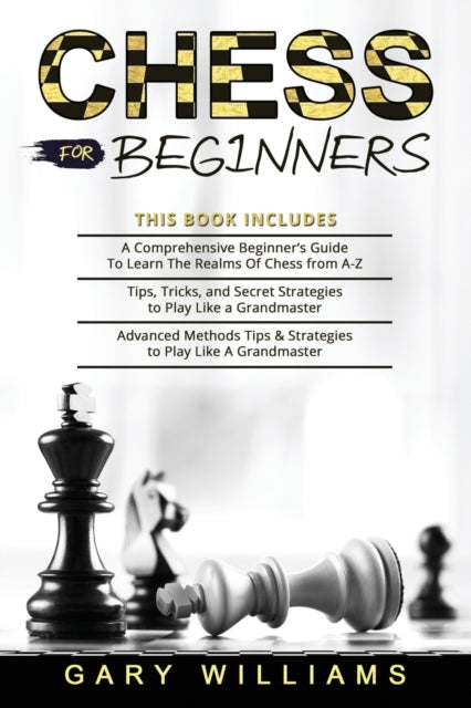 Chess for Beginners: 3 in 1- A Comprehensive