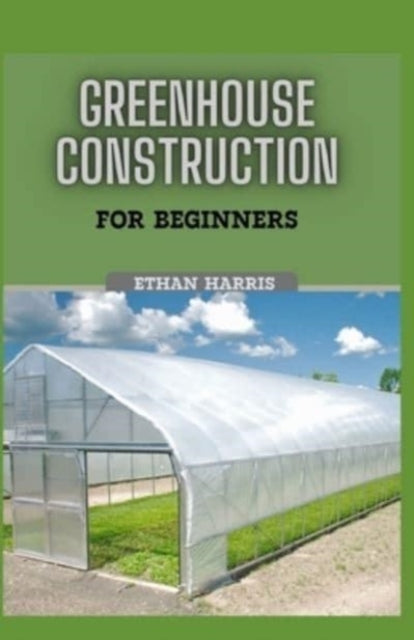 Greenhouse Construction for Beginners