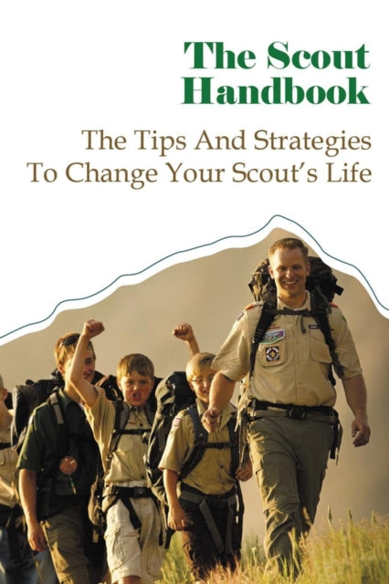 The Scout Handbook: The Tips And Strategies To