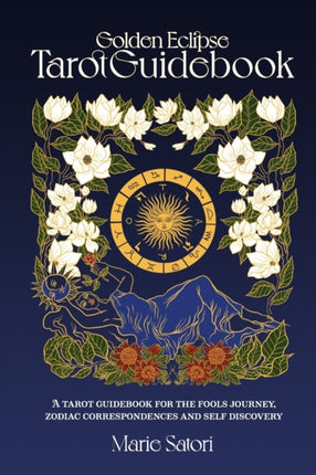 The Golden Eclipse Tarot: A guidebook for the