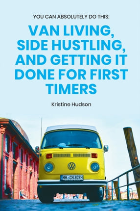 You Can Absolutely Do This: Van Living, Side
