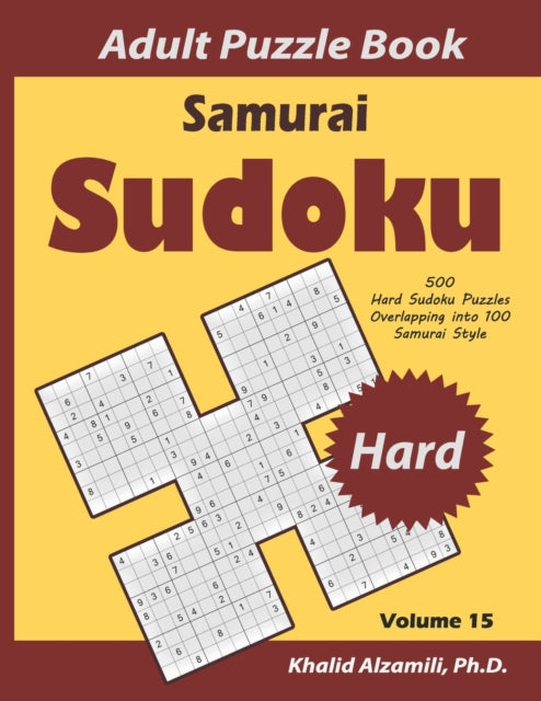 Samurai Sudoku Adult Puzzle Book: 500 Hard Sudoku Puzzles Overlapping into 100 Samurai Style