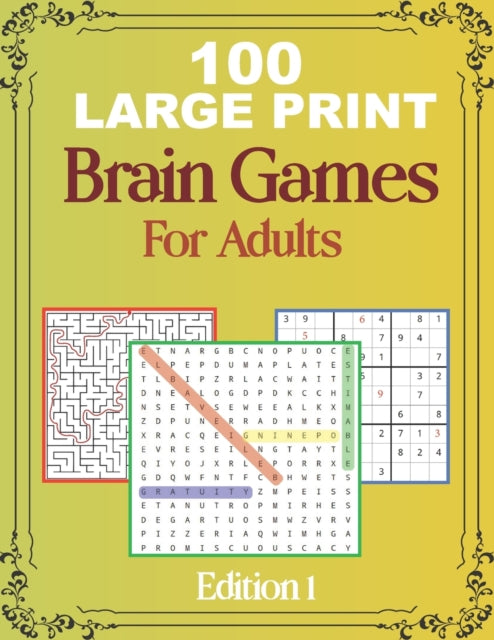 100 Large Print Brain Games For Adult EDITION 1: Easy Large Print Word Search, Sudoku, Mazes For Adult And Seniors Mindfulness Puzzle Book Mind Games And Dementia Activities.