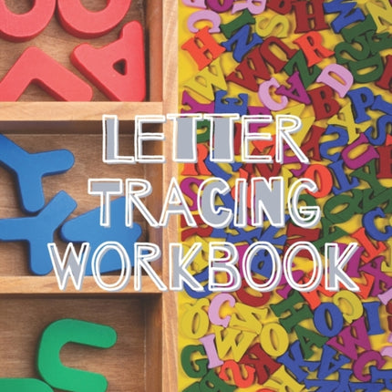 Letter Tracing Workbook: Preschool workbooks age 4, Learn to write books for kids 3-5, Educational books for 4 year olds
