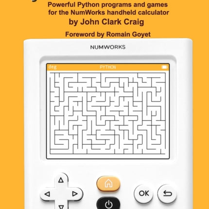 Python for NumWorks: Powerful Python programs and games for the NumWorks handheld calculator