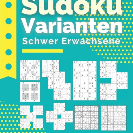 Sudoku Varianten Schwer Erwachsene: Sudoku Mix Irregulär Fortgeschrittene Mit Sudoku X, Hyper, Twins, Triathlon A, Triathlon B, Marathon, Samurai, 12x12,16x16.