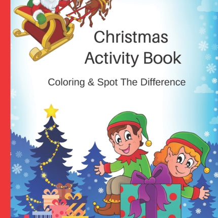 Christmas Activity Book, Coloring & Spot The Difference: Fun Childrens Gift - 44 Christmas Coloring Pages and 14 Spot The Difference Pages For Kids - 8.5 x 11 Inches