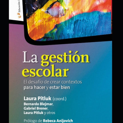 La gestión escolar: El desafío de crear contextos para hacer y estar bien