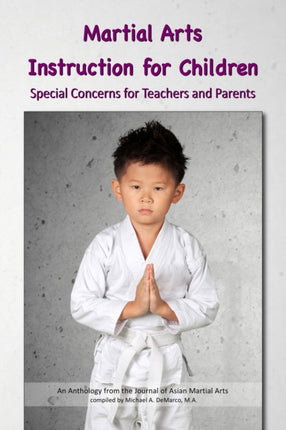 Martial Arts Instruction for Children: Special Concerns for Teachers and Parents - An Anthology