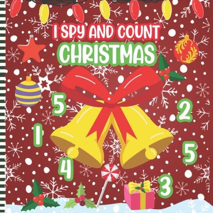 I Spy and Count Christmas: A Fun Activity Book Of Numbers Counting Game for Kids & Preschoolers & Toddlers & Kindergarten - with Christmas Characters ( ... Gift Idea for Children to Celebrate & Learn Counting Numbers )