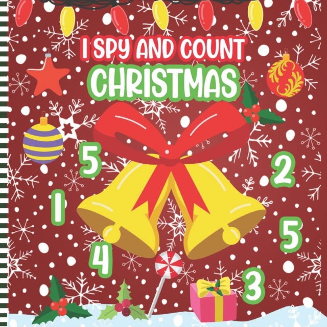 I Spy and Count Christmas: A Fun Activity Book Of Numbers Counting Game for Kids & Preschoolers & Toddlers & Kindergarten - with Christmas Characters ( ... Gift Idea for Children to Celebrate & Learn Counting Numbers )