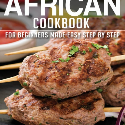 African Cookbook: Book2, for Beginners Made Easy Step by Step
