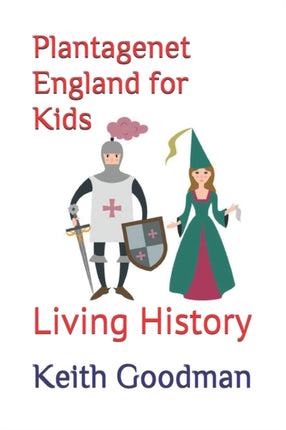 Plantagenet England for Kids: Living History