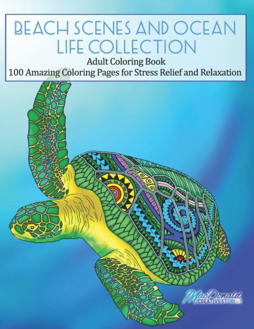 Beach Scenes and Ocean Life Collection: Adult Coloring Book - 100 Amazing Coloring Pages for Stress Relief and Relaxation