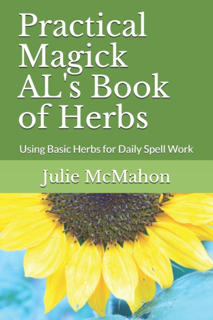 Practical Magick AL's Book of Herbs: Using Basic
