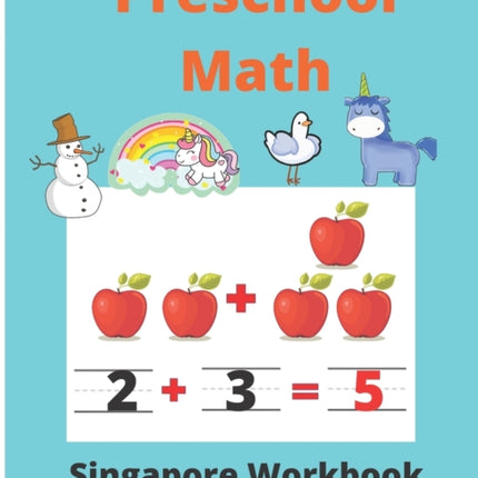Singapore Math Preschool Workbook Ages 3-5: Math Activity Book For Kids (Tracing Numbers, Counting Numbers, Addition, Subtraction, Mental Math, Shapes) Practice Math at Home