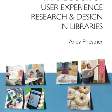 A Handbook of User Experience Research & Design in Libraries