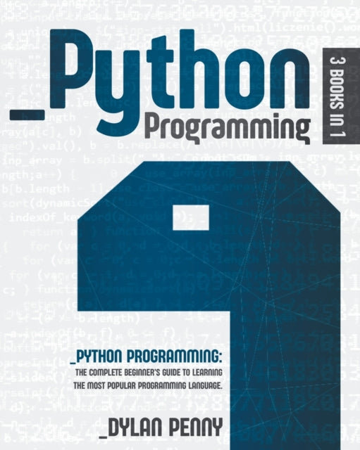 Python Programming: 3 Books in 1: The Complete