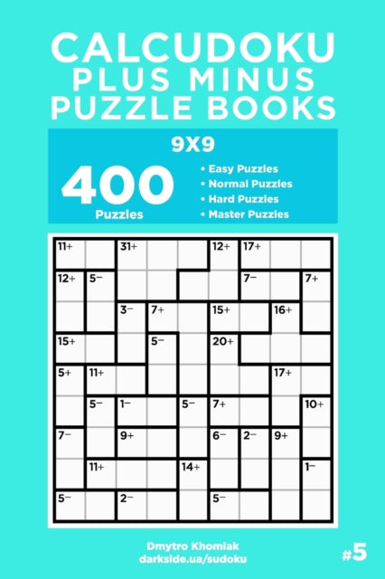 Calcudoku Plus Minus Puzzle Books - 400 Easy to