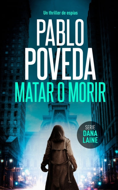 Matar o Morir: Un thriller de espías