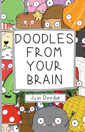 Doodles From Your Brain: Just Doodle