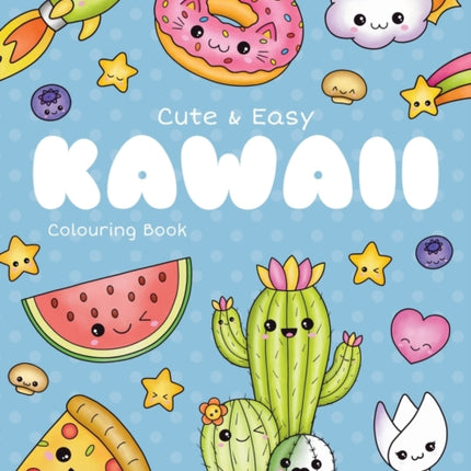 Cute and Easy Kawaii Colouring Book: 30 Fun and Relaxing Kawaii Colouring Pages For All Ages