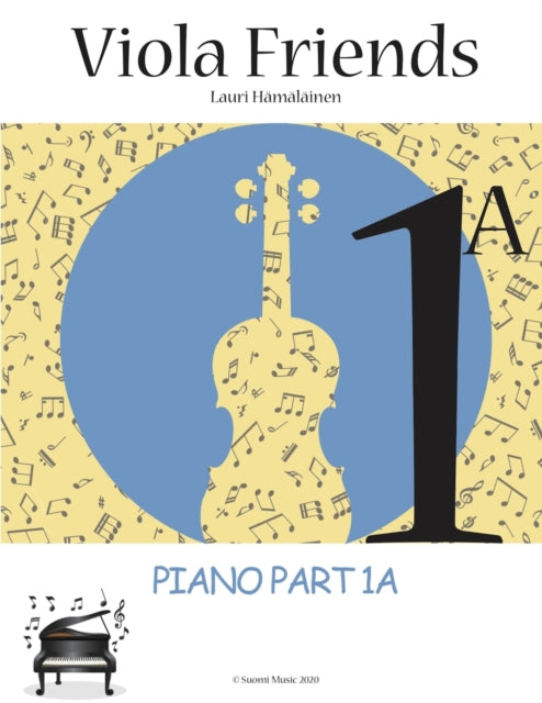 Viola Friends 1A: Piano Part 1A: Piano Part 1A (Suomi Music, 2020)