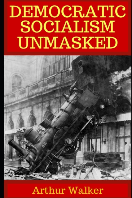 Democratic Socialism Unmasked