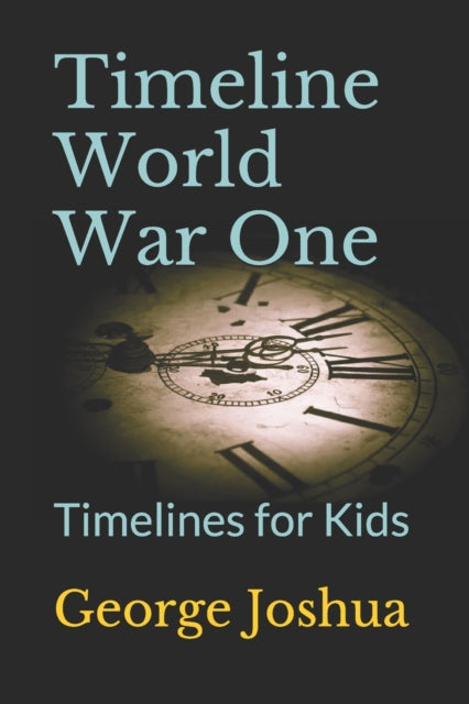 Timeline World War One: Timelines for Kids