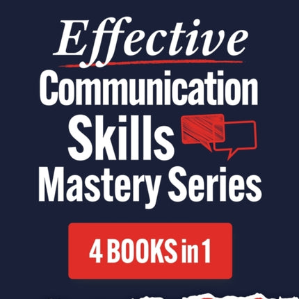 Effective Communication Skills Mastery Bible: 4 Books in 1 Boxset