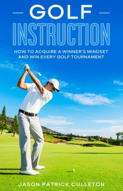 Golf Instruction: How to Acquire a Winner's