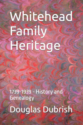 Whitehead Family Heritage: 1739-1939 - History and Genealogy