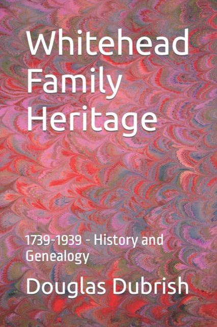 Whitehead Family Heritage: 1739-1939 - History and Genealogy