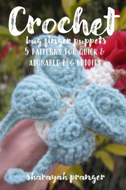 Crochet Bug Finger Puppets: 5 patterns for quick