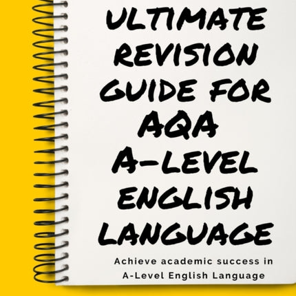 The Ultimate Revision Guide for AQA A-Level English Language