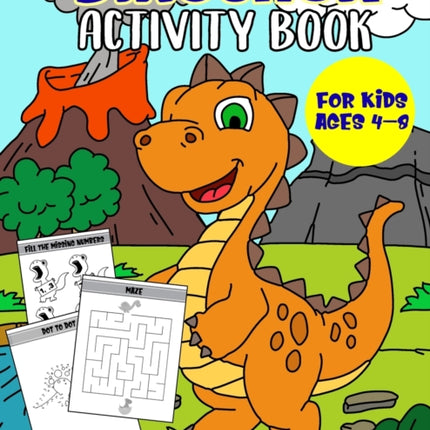 Dinosaur Activity Book For Kids Ages 4-8: Coloring, Dot to Dot, Sudoku, Mazes, Word Puzzle, I Spy and More