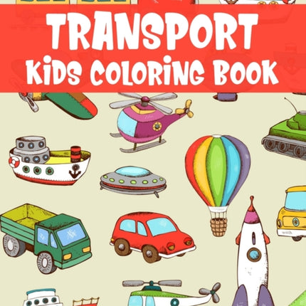 Transport Kids Coloring Book: Awesome Coloring