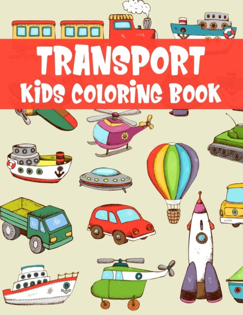 Transport Kids Coloring Book: Awesome Coloring