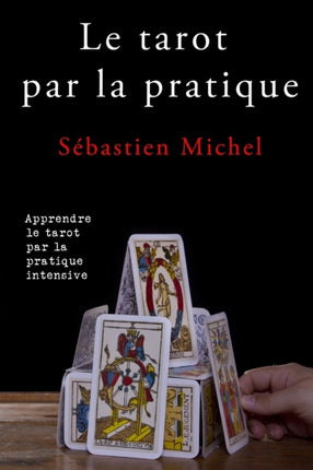 Le tarot par la pratique: La méthode Sébastien