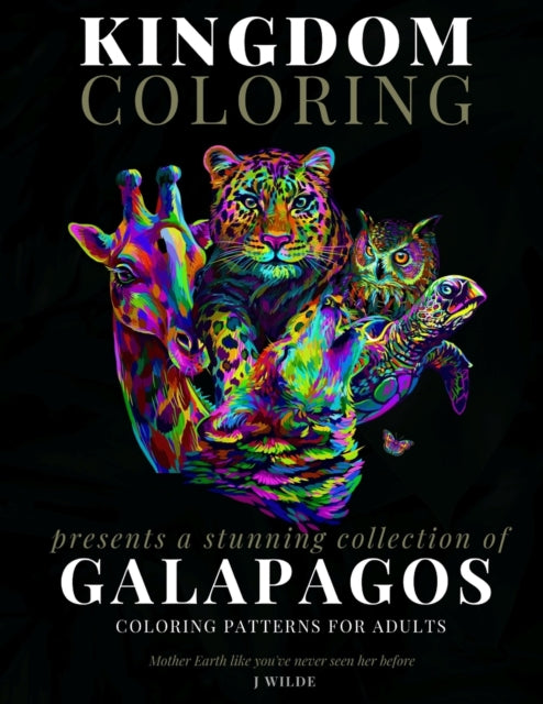 A Collection of Galapagos Animal Coloring Patterns for Adults: An Adult Coloring Book: Perfect for Mindfulness During Self Isolation & Social Distancing